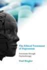 The Ethical Treatment of Depression : Autonomy through Psychotherapy - eBook