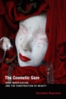 The Cosmetic Gaze : Body Modification and the Construction of Beauty - eBook