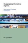 Disaggregating International Regimes : A New Approach to Evaluation and Comparison - eBook
