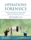 Operations Forensics : Business Performance Analysis Using Operations Measures and Tools - eBook
