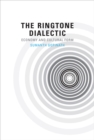 The Ringtone Dialectic : Economy and Cultural Form - eBook