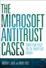 The Microsoft Antitrust Cases : Competition Policy for the Twenty-first Century - eBook
