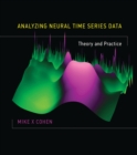 Analyzing Neural Time Series Data : Theory and Practice - eBook