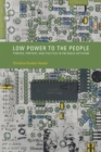 Low Power to the People : Pirates, Protest, and Politics in FM Radio Activism - eBook