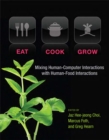 Eat, Cook, Grow : Mixing Human-Computer Interactions with Human-Food Interactions - eBook