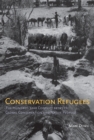 Conservation Refugees : The Hundred-Year Conflict between Global Conservation and Native Peoples - eBook