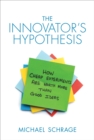 The Innovator's Hypothesis : How Cheap Experiments Are Worth More than Good Ideas - eBook