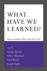 What Have We Learned? : Macroeconomic Policy after the Crisis - eBook