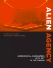 Alien Agency : Experimental Encounters with Art in the Making - eBook