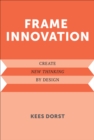 Frame Innovation : Create New Thinking by Design - eBook