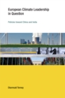 European Climate Leadership in Question : Policies toward China and India - eBook