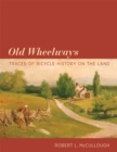 Old Wheelways : Traces of Bicycle History on the Land - eBook
