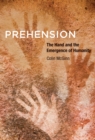 Prehension : The Hand and the Emergence of Humanity - eBook
