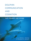 Dolphin Communication and Cognition : Past, Present, and Future - eBook