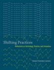 Shifting Practices : Reflections on Technology, Practice, and Innovation - eBook