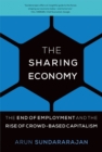The Sharing Economy : The End of Employment and the Rise of Crowd-Based Capitalism - eBook