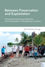 Between Preservation and Exploitation : Transnational Advocacy Networks and Conservation in Developing Countries - eBook