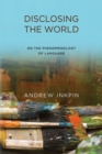 Disclosing the World : On the Phenomenology of Language - eBook