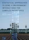 Statistical Approaches to Gene x Environment Interactions for Complex Phenotypes - eBook