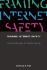 Framing Internet Safety : The Governance of Youth Online - eBook