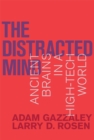 The Distracted Mind : Ancient Brains in a High-Tech World - eBook