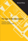 The Age of Electroacoustics : Transforming Science and Sound - eBook