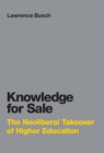 Knowledge for Sale : The Neoliberal Takeover of Higher Education - eBook