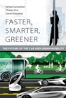 Faster, Smarter, Greener : The Future of the Car and Urban Mobility - eBook