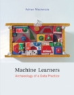 Machine Learners : Archaeology of a Data Practice - eBook