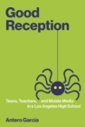 Good Reception : Teens, Teachers, and Mobile Media in a Los Angeles High School - eBook