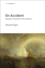 On Accident : Episodes in Architecture and Landscape - eBook