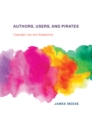 Authors, Users, and Pirates : Copyright Law and Subjectivity - eBook