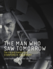 The Man Who Saw Tomorrow : The Life and Inventions of Stanford R. Ovshinsky - eBook