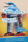 Twitterbots : Making Machines that Make Meaning - eBook