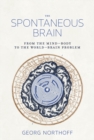 The Spontaneous Brain : From the Mind-Body to the World-Brain Problem - eBook