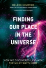 Finding Our Place in the Universe : How We Discovered Laniakea-the Milky Way's Home - eBook
