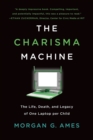 The Charisma Machine : The Life, Death, and Legacy of One Laptop per Child - eBook
