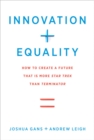 Innovation + Equality : How to Create a Future That Is More Star Trek Than Terminator - eBook