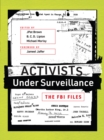 Activists Under Surveillance : The FBI Files - eBook