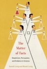 The Matter of Facts : Skepticism, Persuasion, and Evidence in Science - eBook