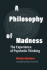 A Philosophy of Madness : The Experience of Psychotic Thinking - eBook
