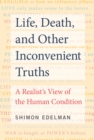 Life, Death, and Other Inconvenient Truths - eBook