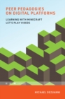 Peer Pedagogies on Digital Platforms : Learning with Minecraft Let's Play Videos - eBook