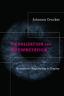 Visualization and Interpretation : Humanistic Approaches to Display - eBook
