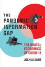 The Pandemic Information Gap : The Brutal Economics of COVID-19 - eBook