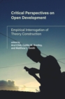 Critical Perspectives on Open Development : Empirical Interrogation of Theory Construction - eBook