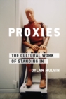 Proxies : The Cultural Work of Standing In - eBook
