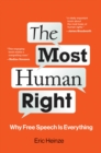 The Most Human Right : Why Free Speech Is Everything - eBook