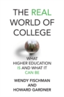 The Real World of College : What Higher Education Is and What It Can Be - eBook
