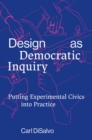 Design as Democratic Inquiry : Putting Experimental Civics into Practice - eBook